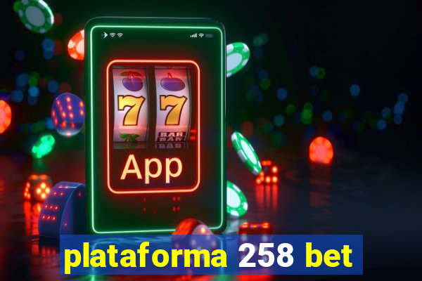 plataforma 258 bet